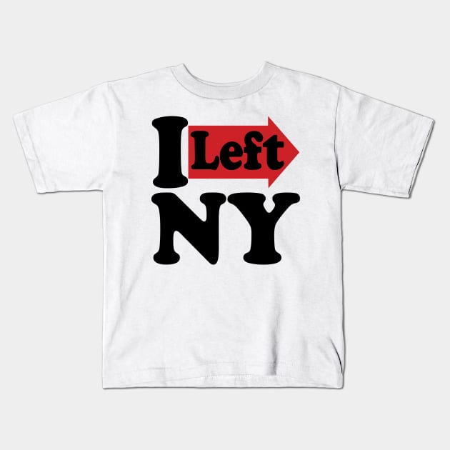 Funny I Left NY Kids T-Shirt by PelagiosCorner